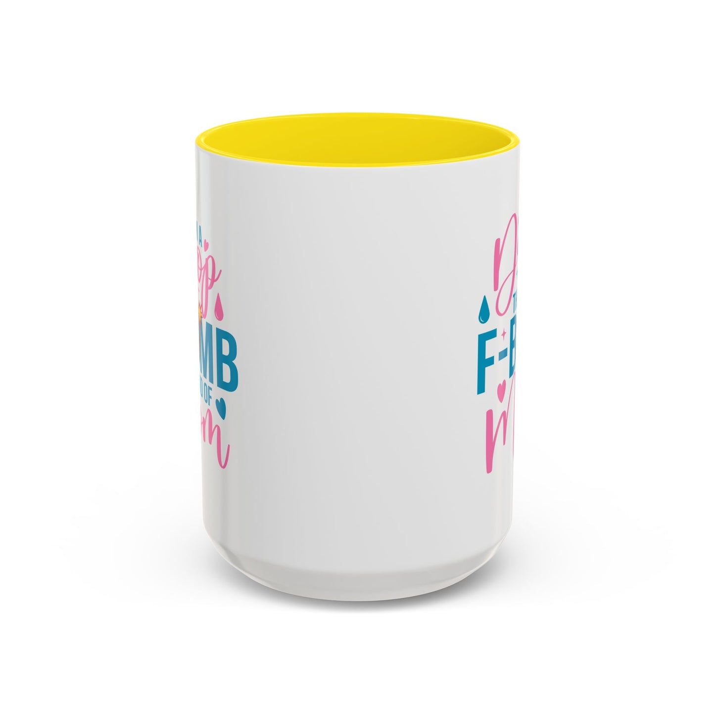 Humor Mug - I'm A Drop the F-Bomb Kind of Mom