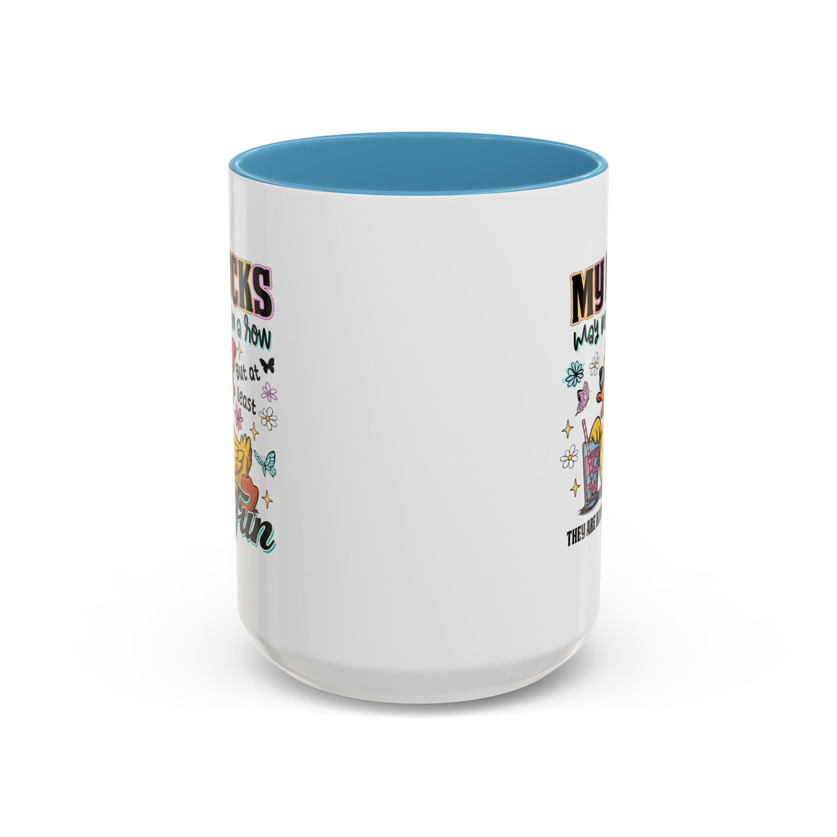 Humor Mug - My Ducks May Not Be In a Row