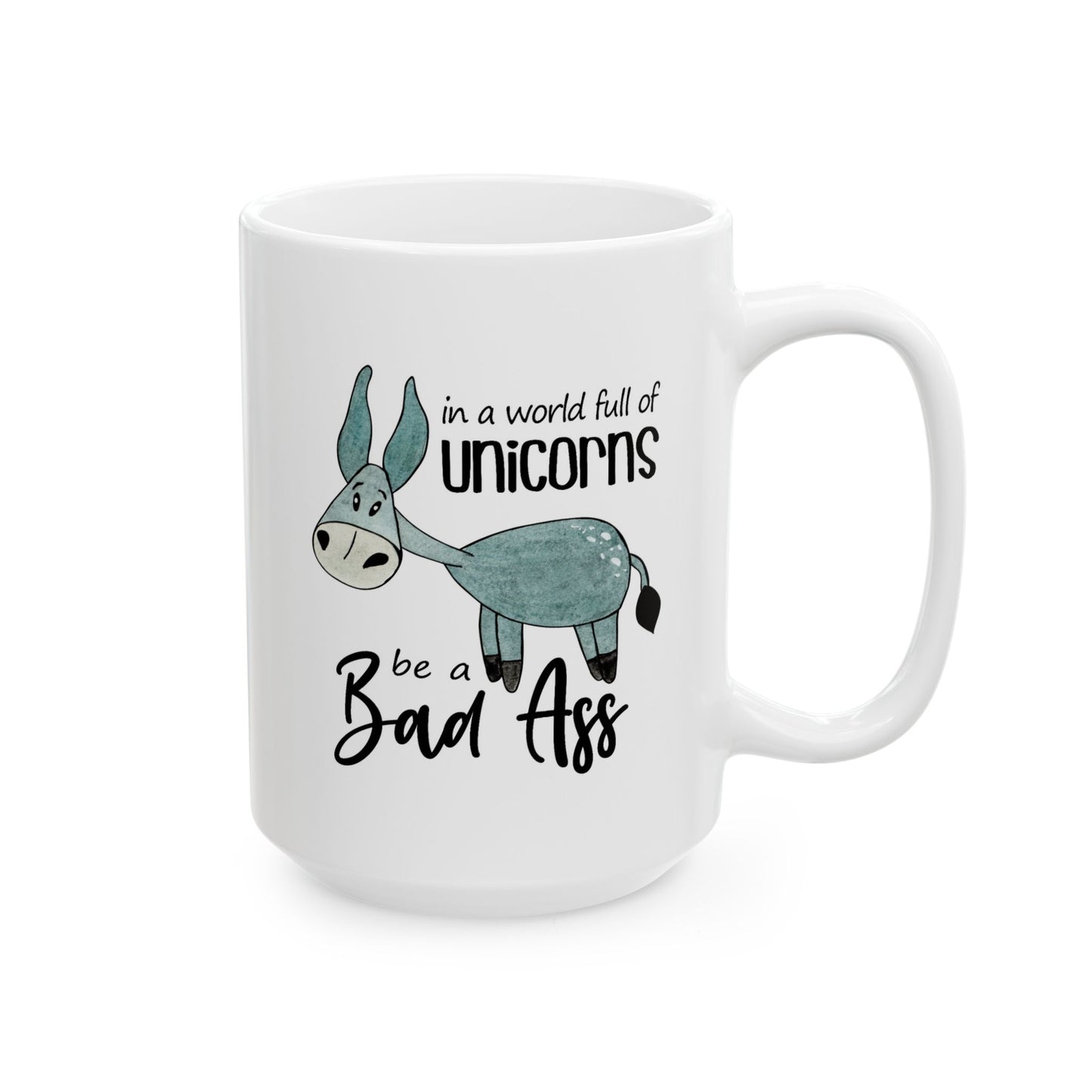 Humor Mug - In a World Full of Unicorns