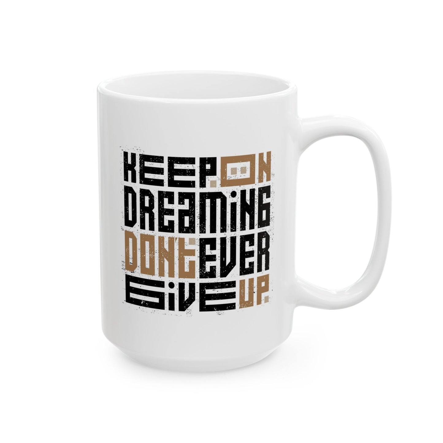 Motivation Mug - Keep On Dreaming Don't Ever Give Up