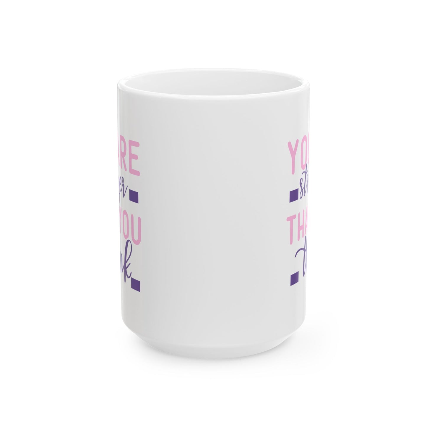 Motivation Mug - You Are Stronger Thank You Think Pink