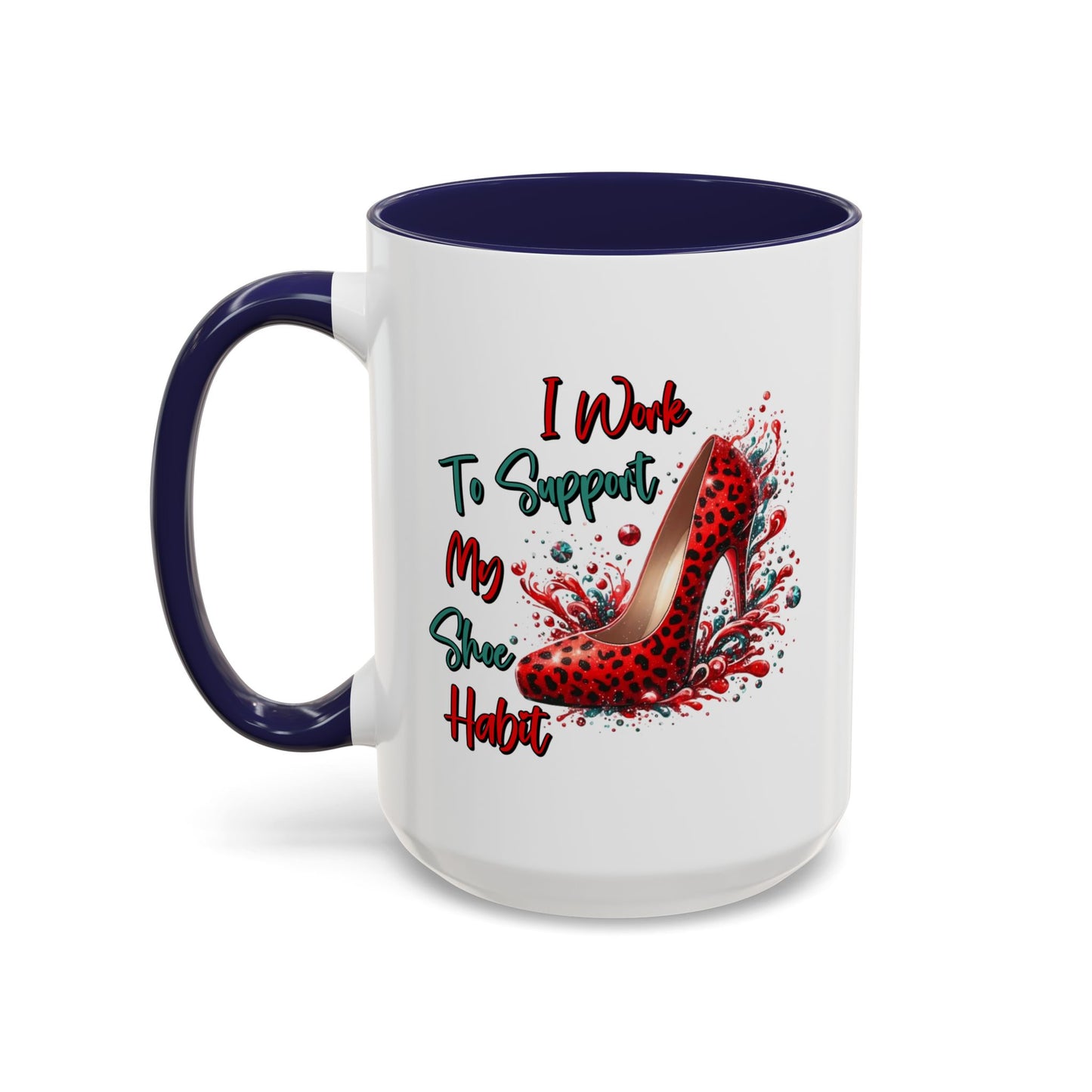 Humor Mug - I Work to Support My Shoe Habit