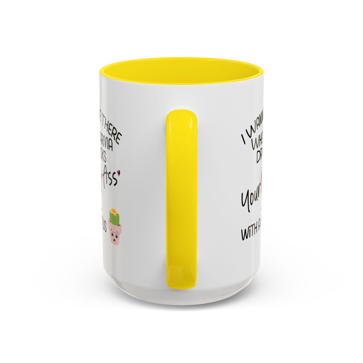 Adult Mug - I Wanna Be There When Karma