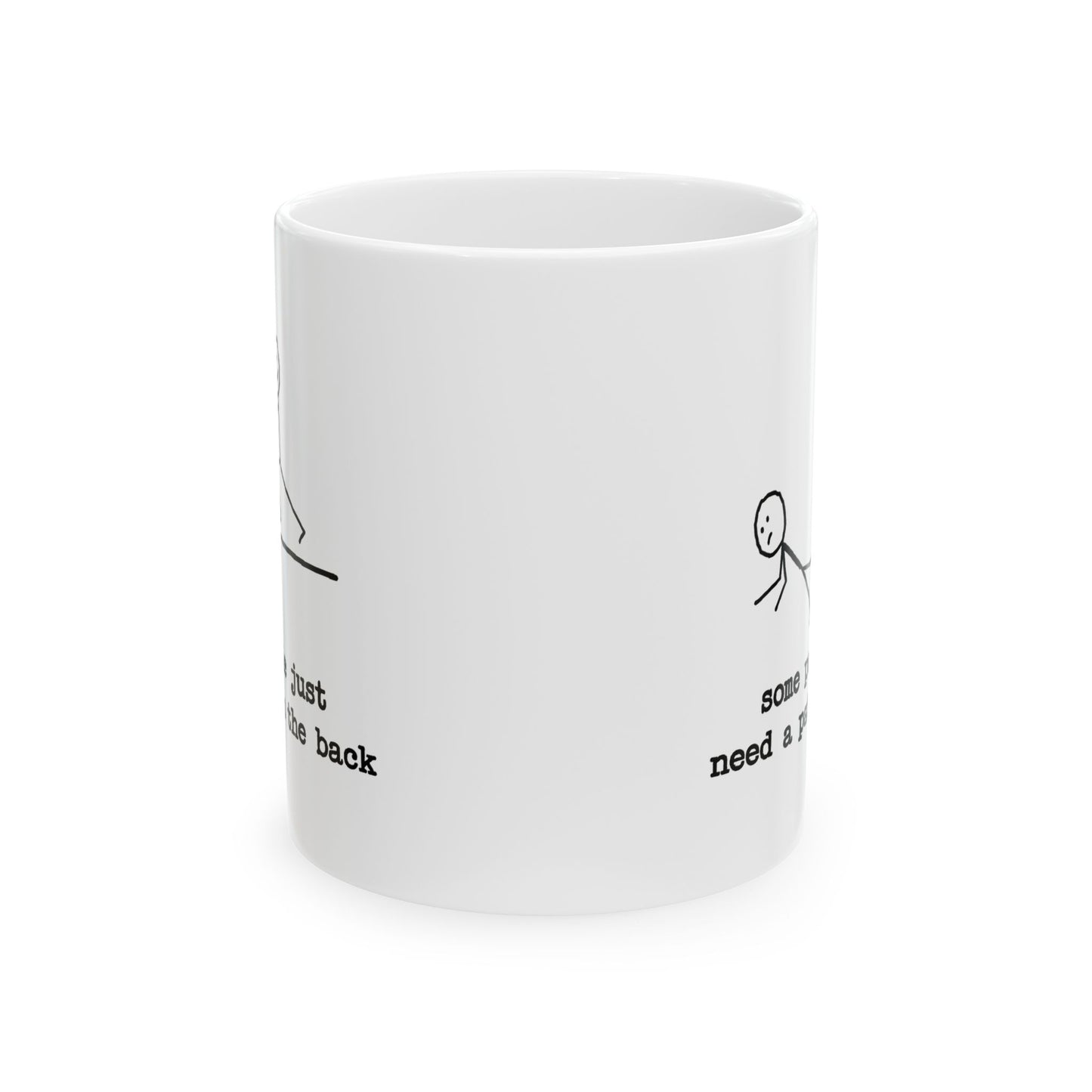 Humor Mug - Some People Just Need a Pat On The Back