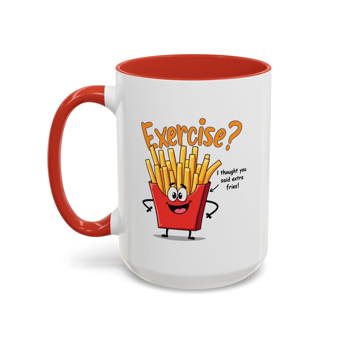 Humor Mug - Exercise I Thought You Said Extra Fries