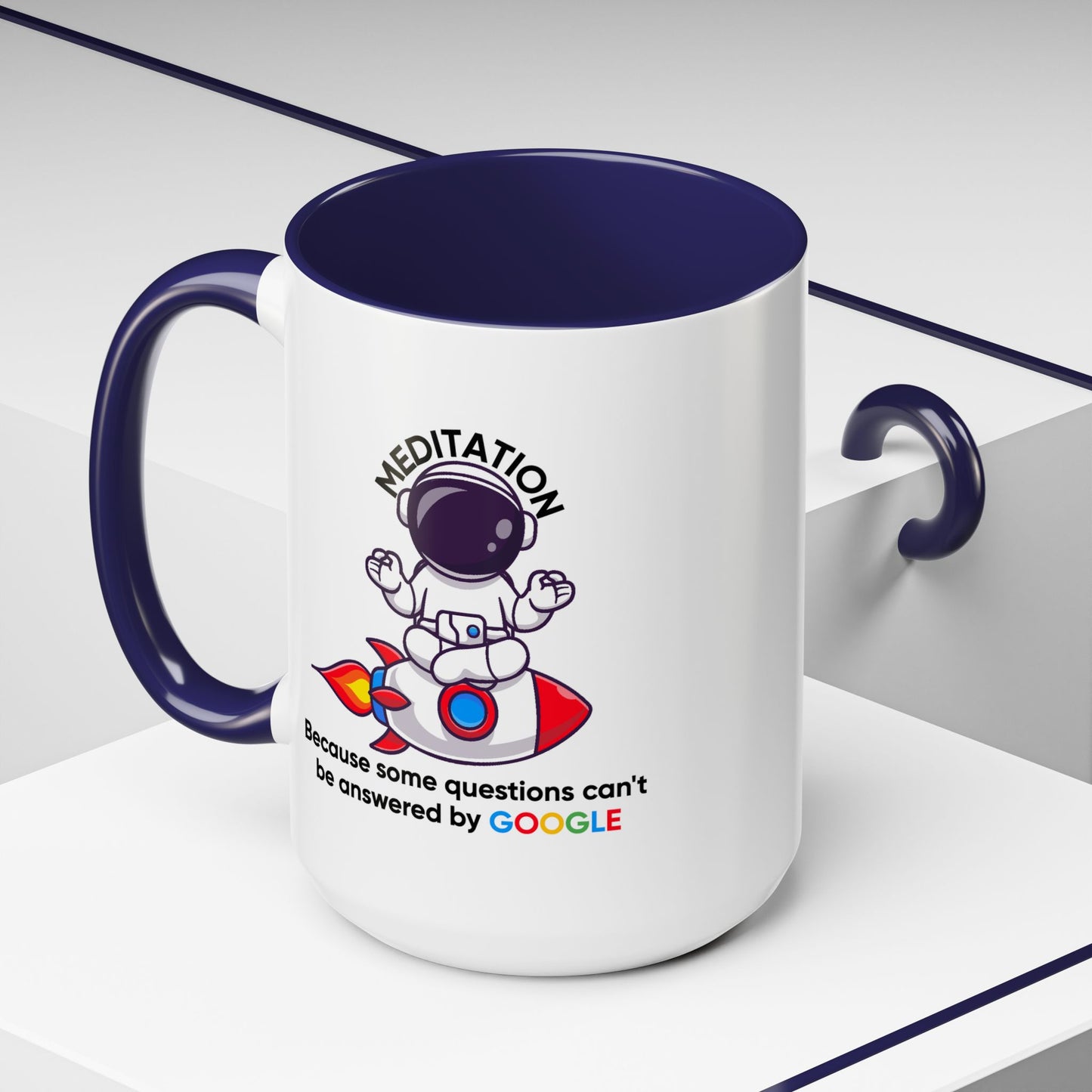 Humor Mug - Meditation Because Some Questions Can't Be Answered By Google