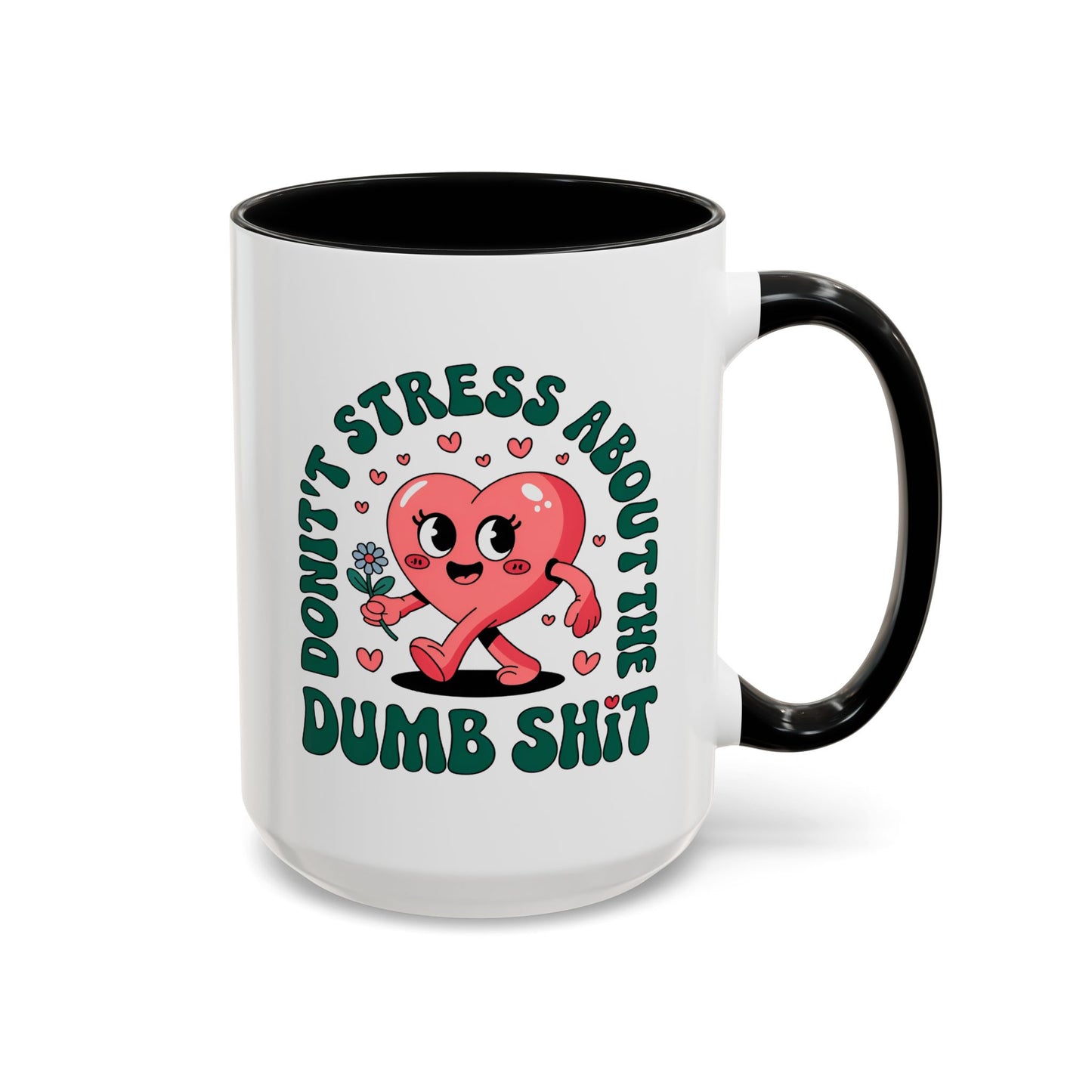 Humor Mug - Don't Stress About The Dumb Shit