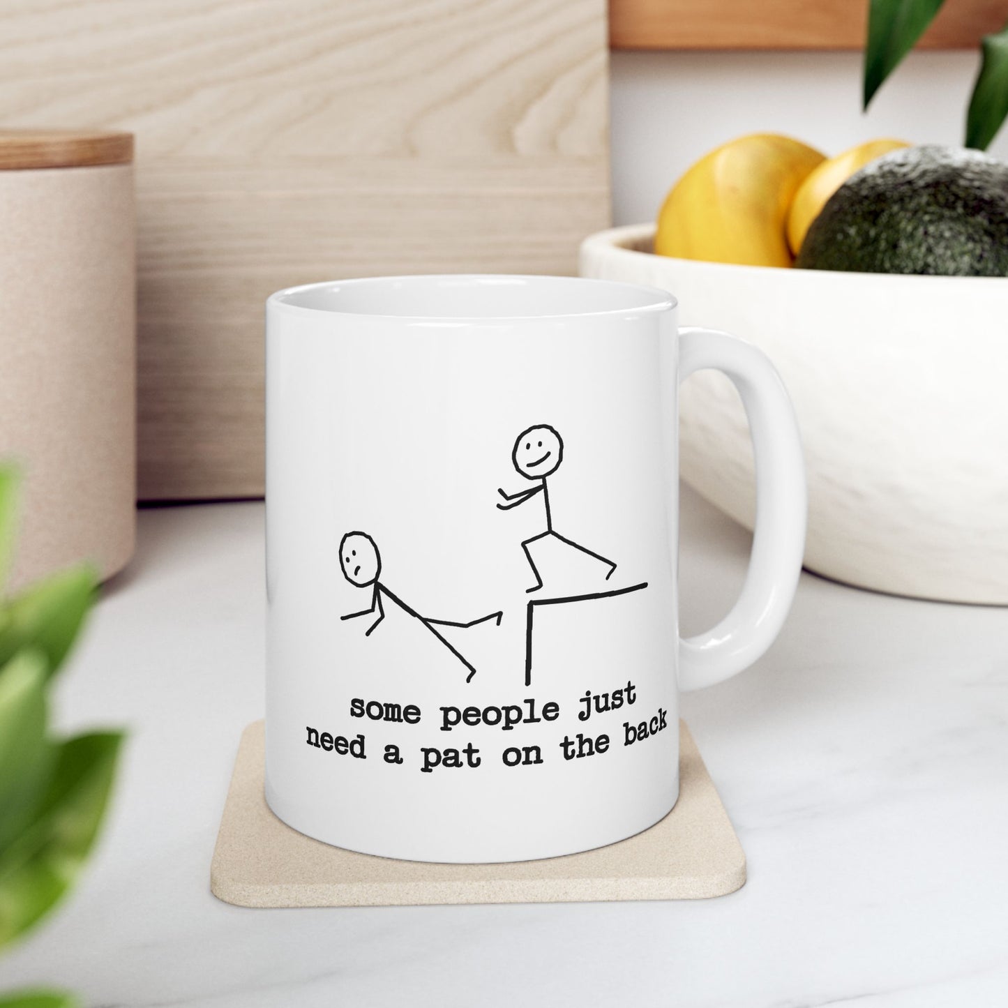 Humor Mug - Some People Just Need a Pat On The Back