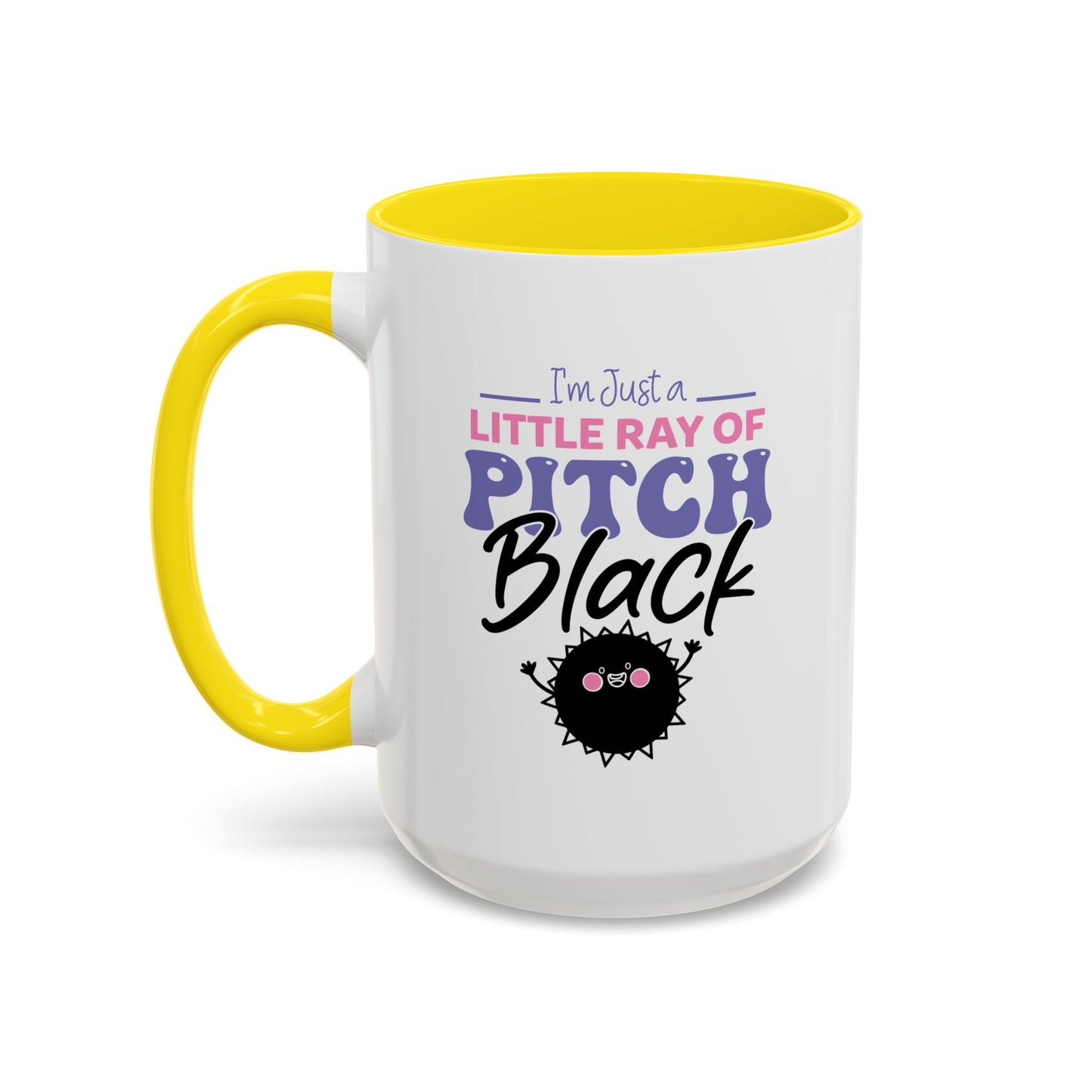 Humor Mug -I'm Just a Little Ray of Pitch Black