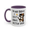 Humor Mug -I'm Not Bossy I Just Have Better Ideas