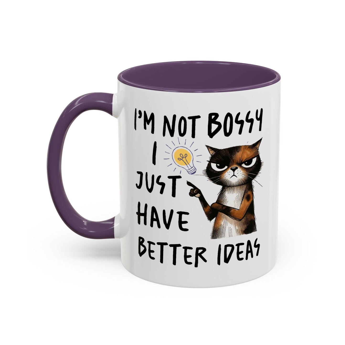 Humor Mug -I'm Not Bossy I Just Have Better Ideas