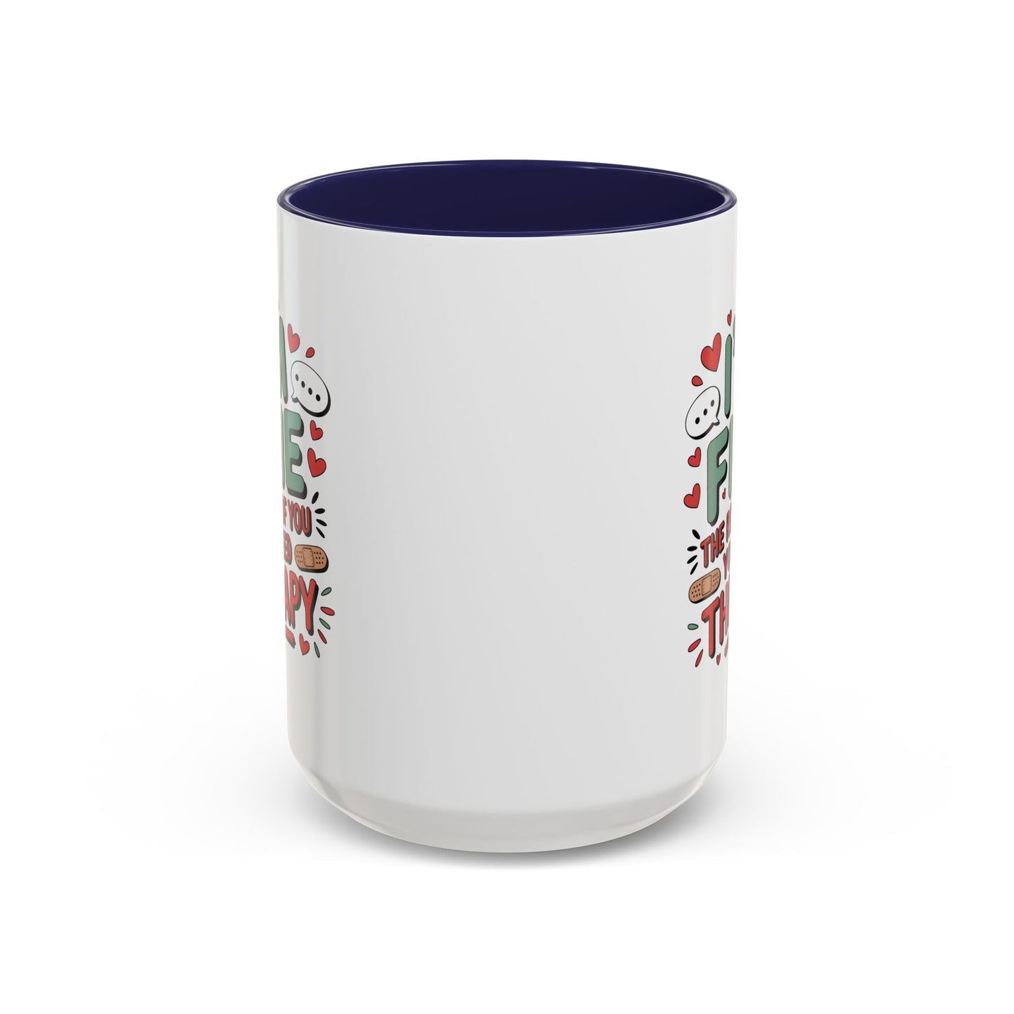 Humor Mug - I'm Fine The Rest of You Need Therapy