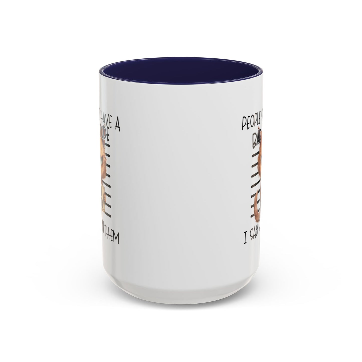 Humor Mug - People Say I Have a Bad Attitude
