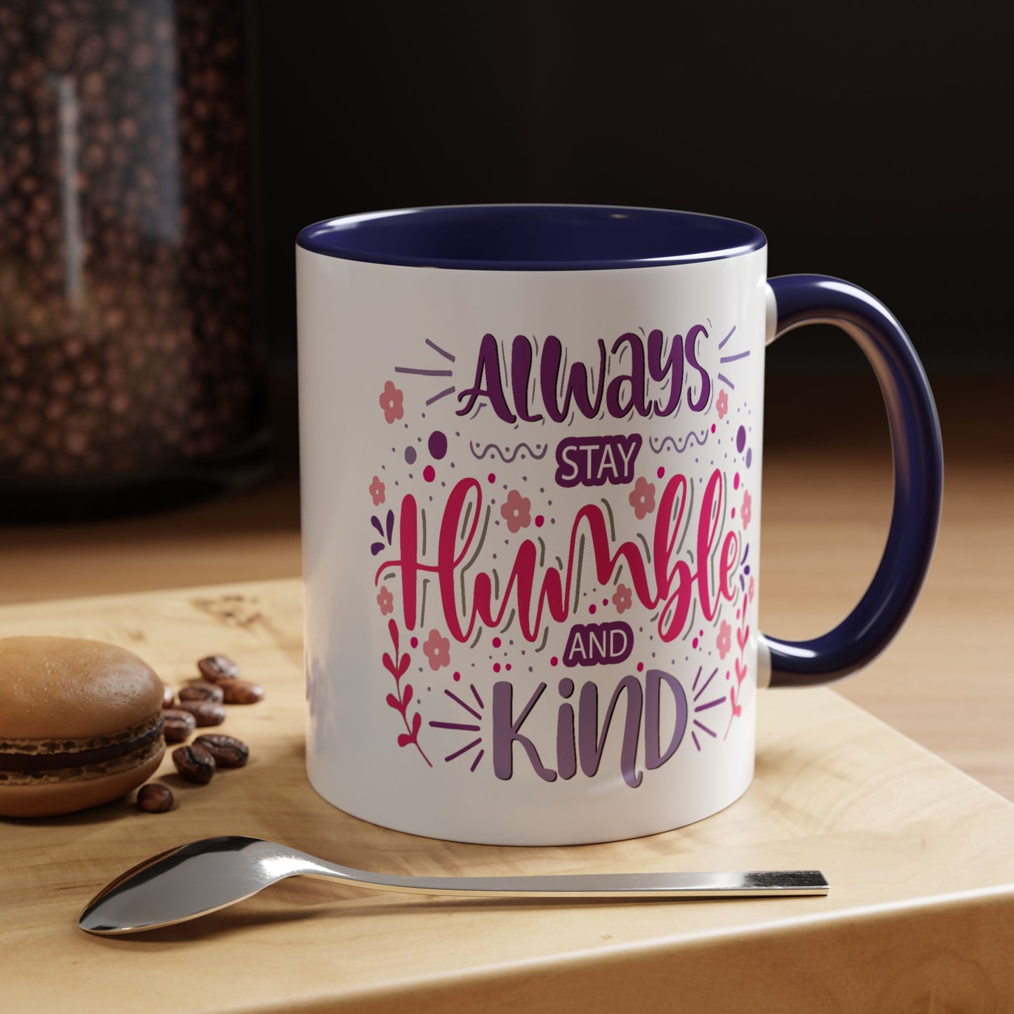 Motivation Mug - Always Stay Humble & Kind