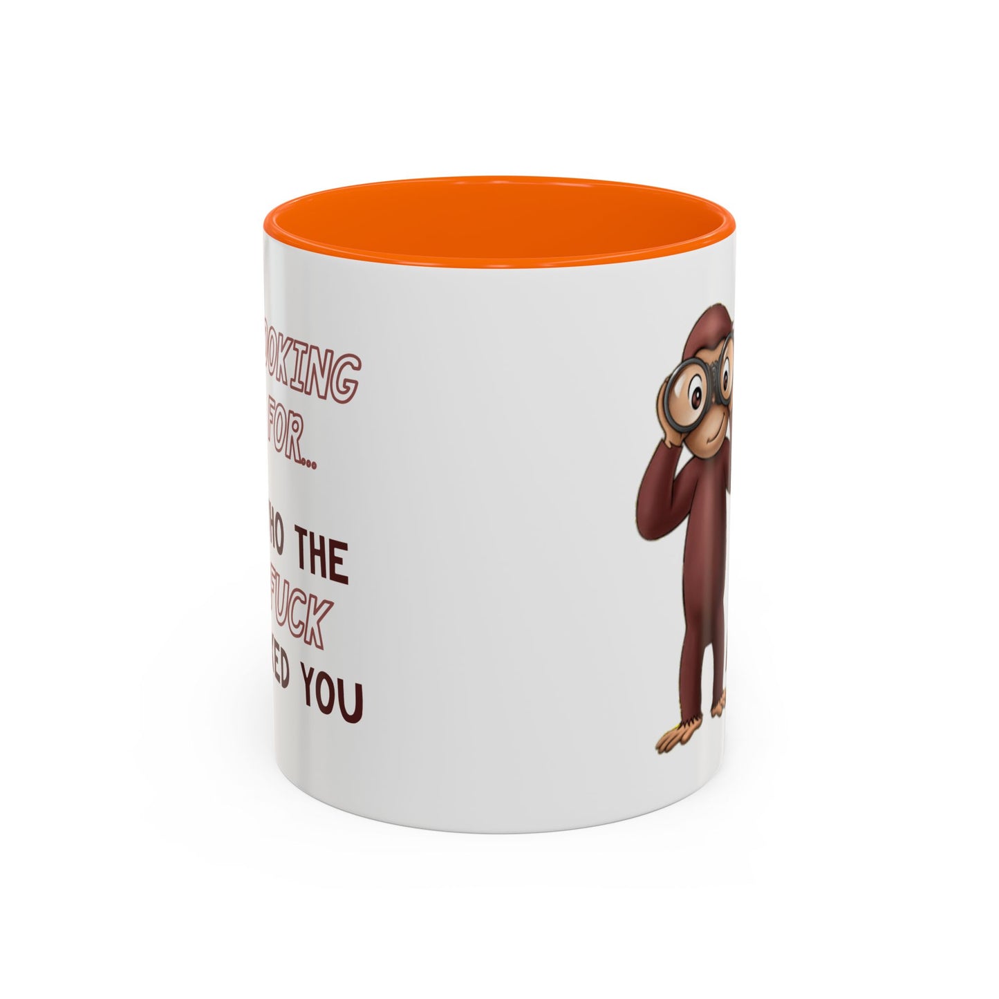 Adult Mug - Looking For Who The Fuck Asked You