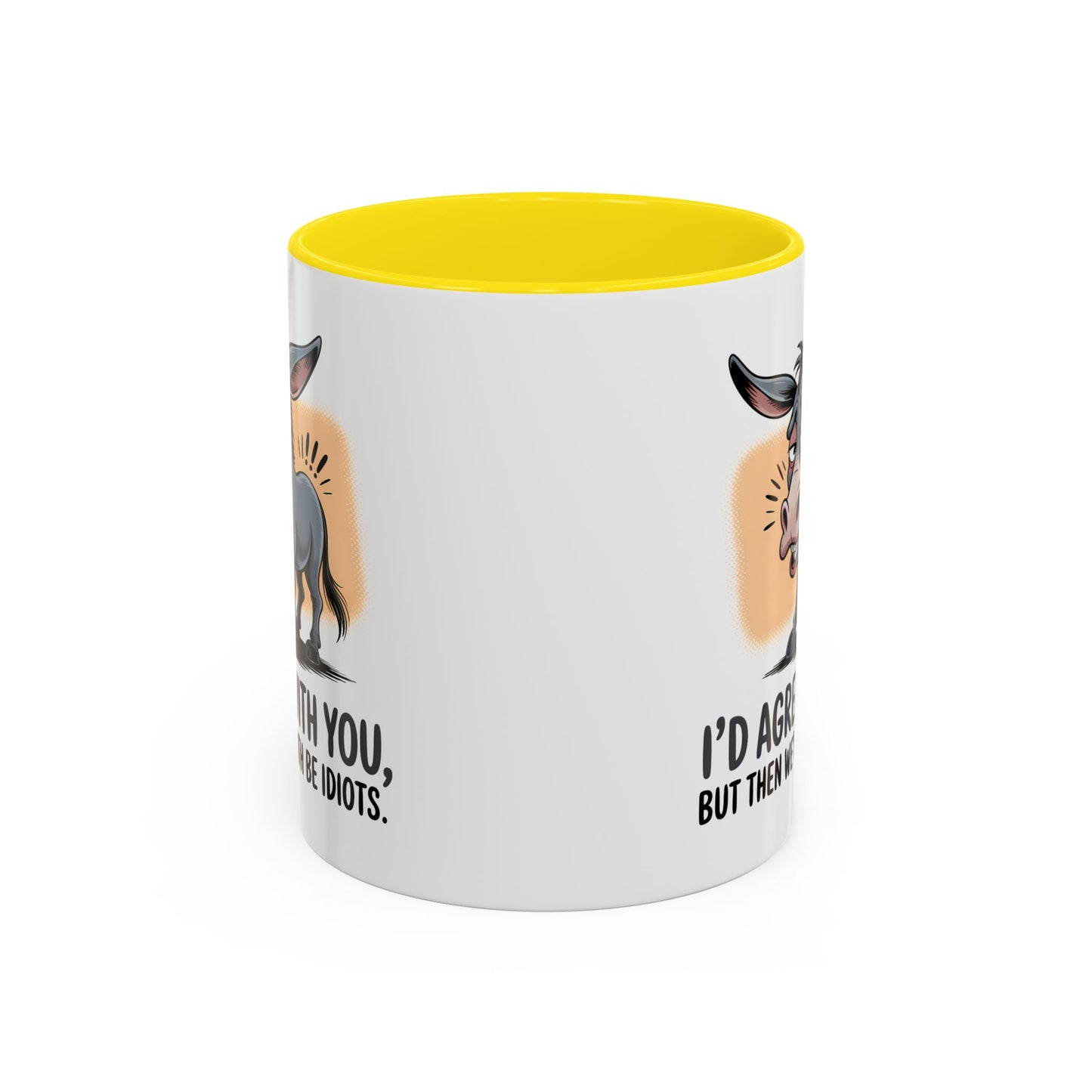 Humor Mug - I'd Agree With You