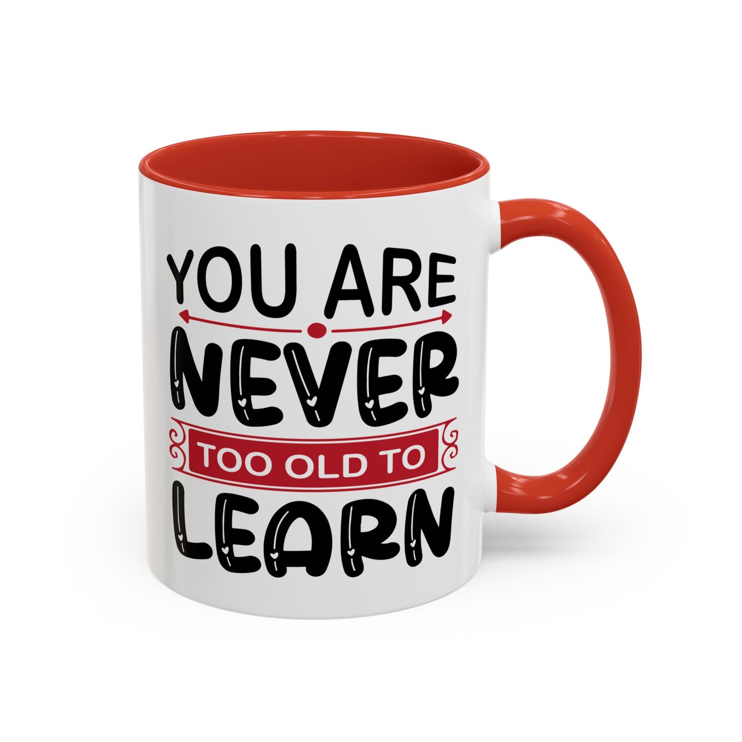 Motivation Mug - You Are Never Too Old To Learn
