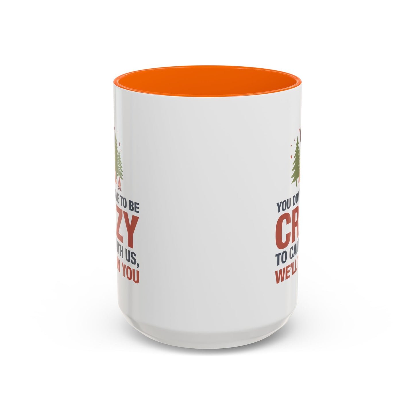 Humor Mug - You Don't Have to Be Crazy to Camp With Us