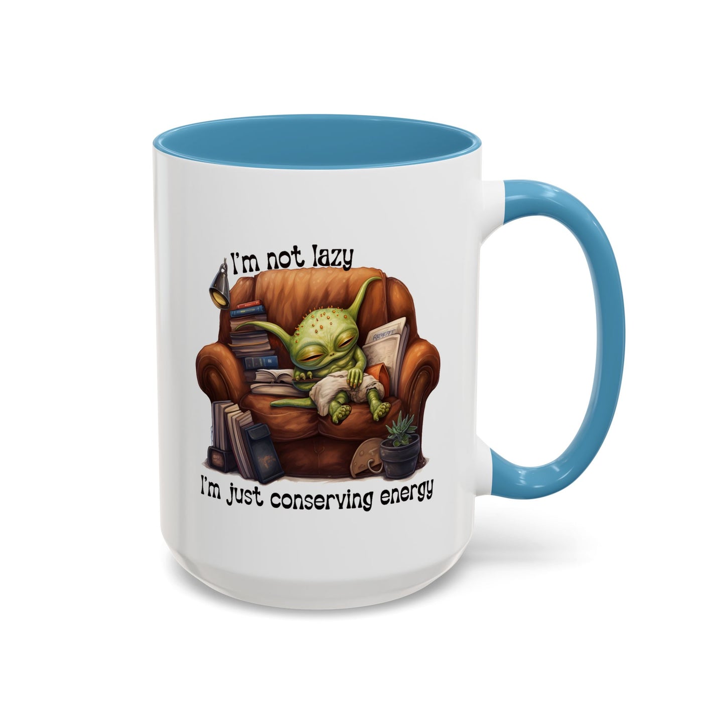 Humor mug - I'm Not Lazy I'm Just Conserving Energy Alien