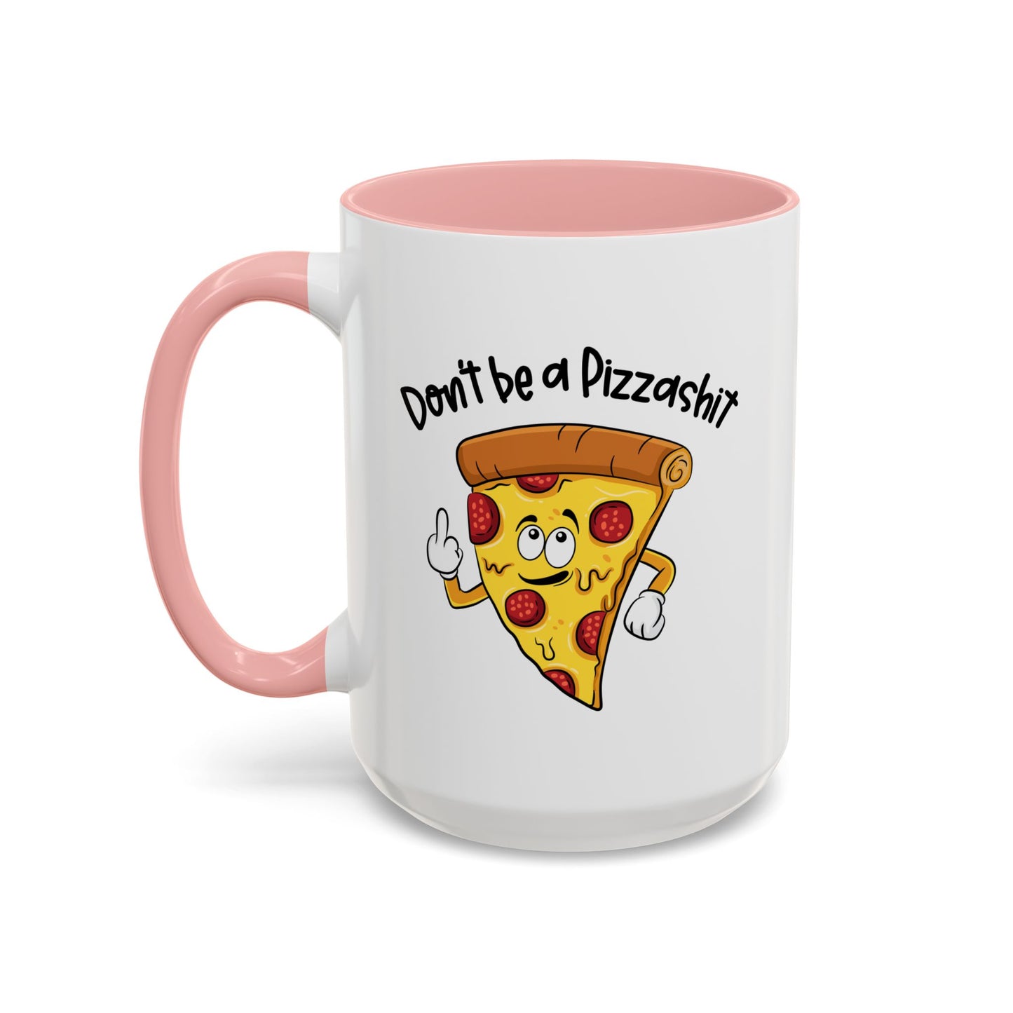 Adult Mug - Don't Be A Pizzashit