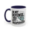 Humor Mug - In My Defense