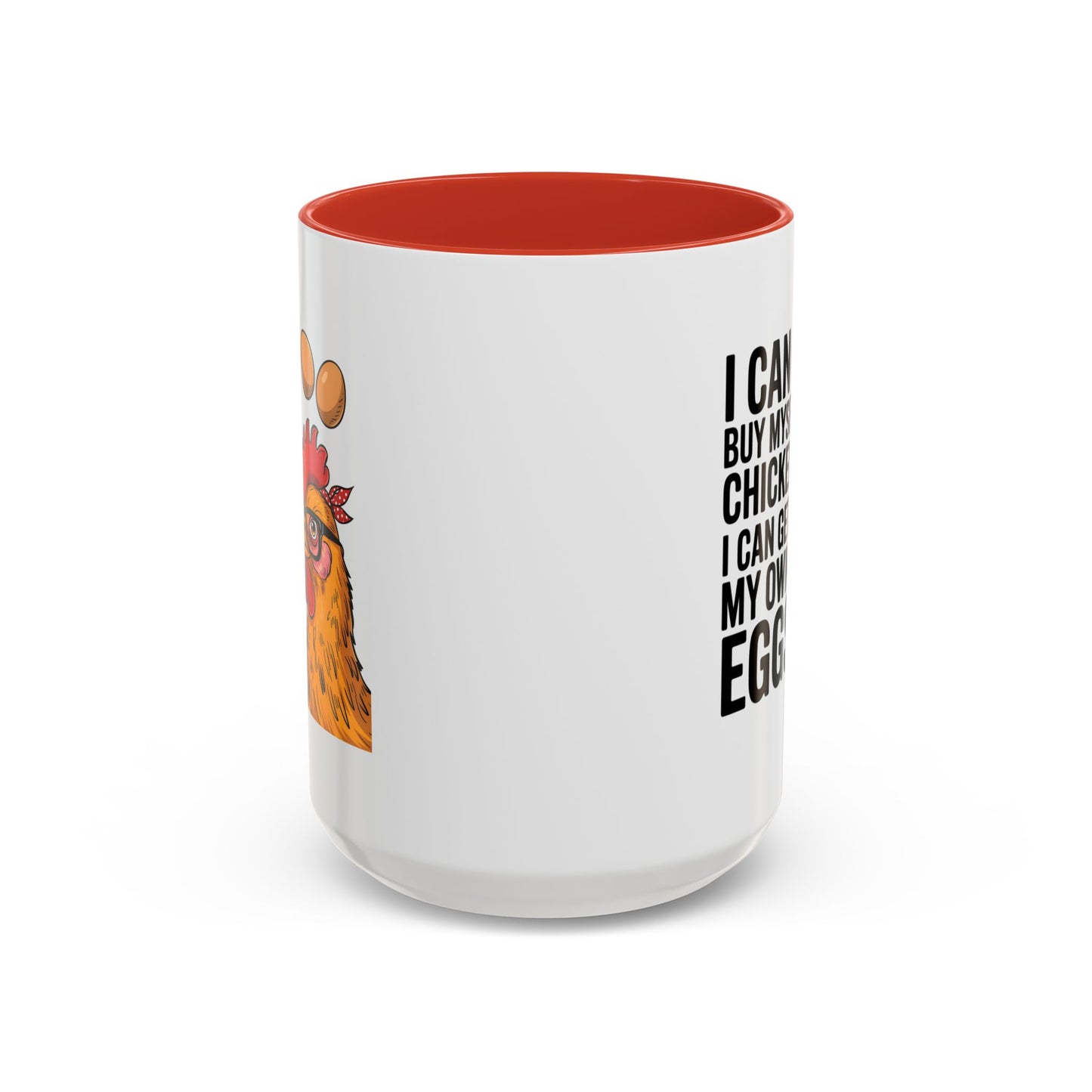Humor Mug - I Can Buy Myself Chickens