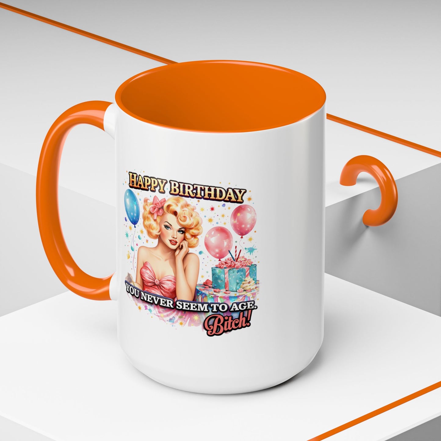 Birthday Mug - You Never Seem To Age Bitch!