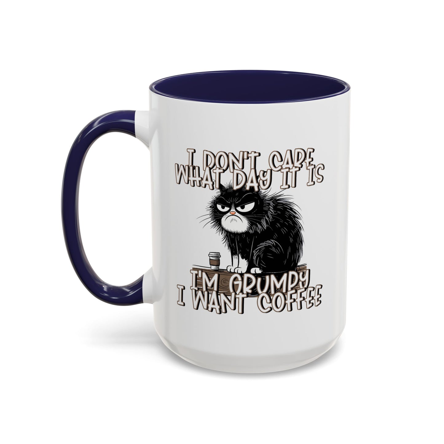 Humor Mug - I Don't Care What Day it is