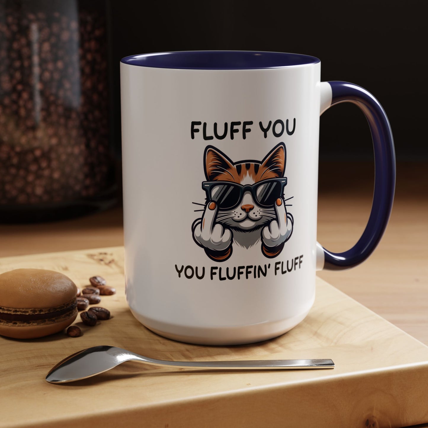 Humor Mug - Fluff You Fluffin' Fluff