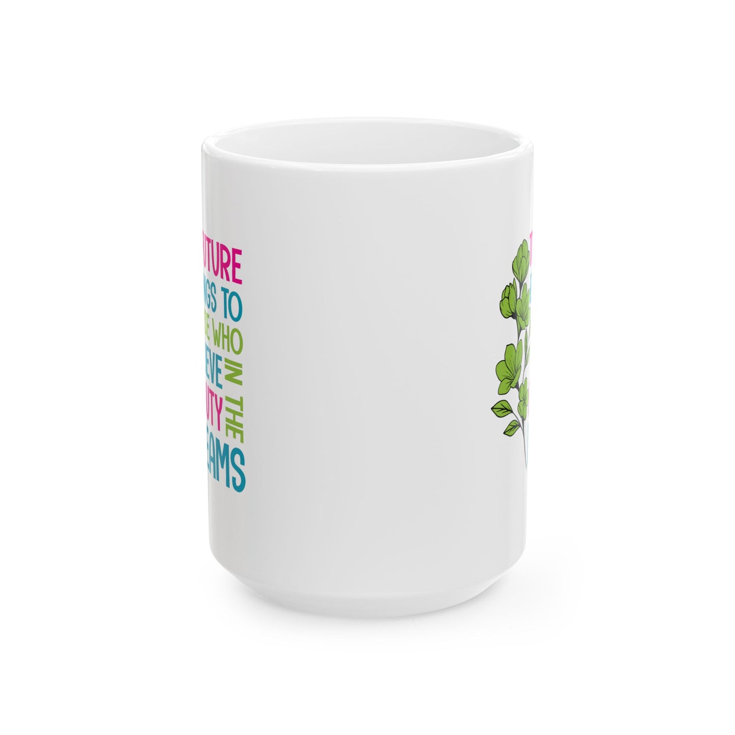 Motivation Mug - The Future Belongs To Those Who Believe