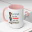 Humor Mug - Sorry I Don't Take Orders