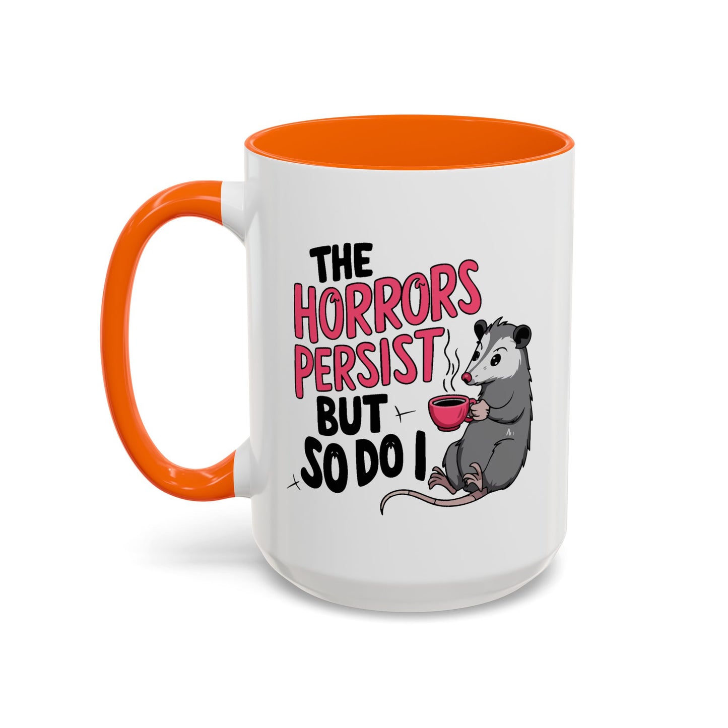 Humor Mug - The Horrors Persist