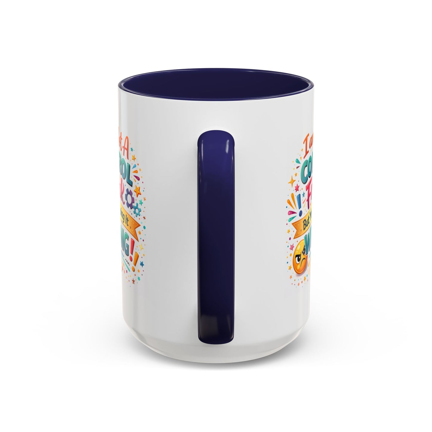 Humor Mug - I Am Not A Control Freak