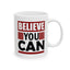 Motivation Mug - Believe You Can Messsage