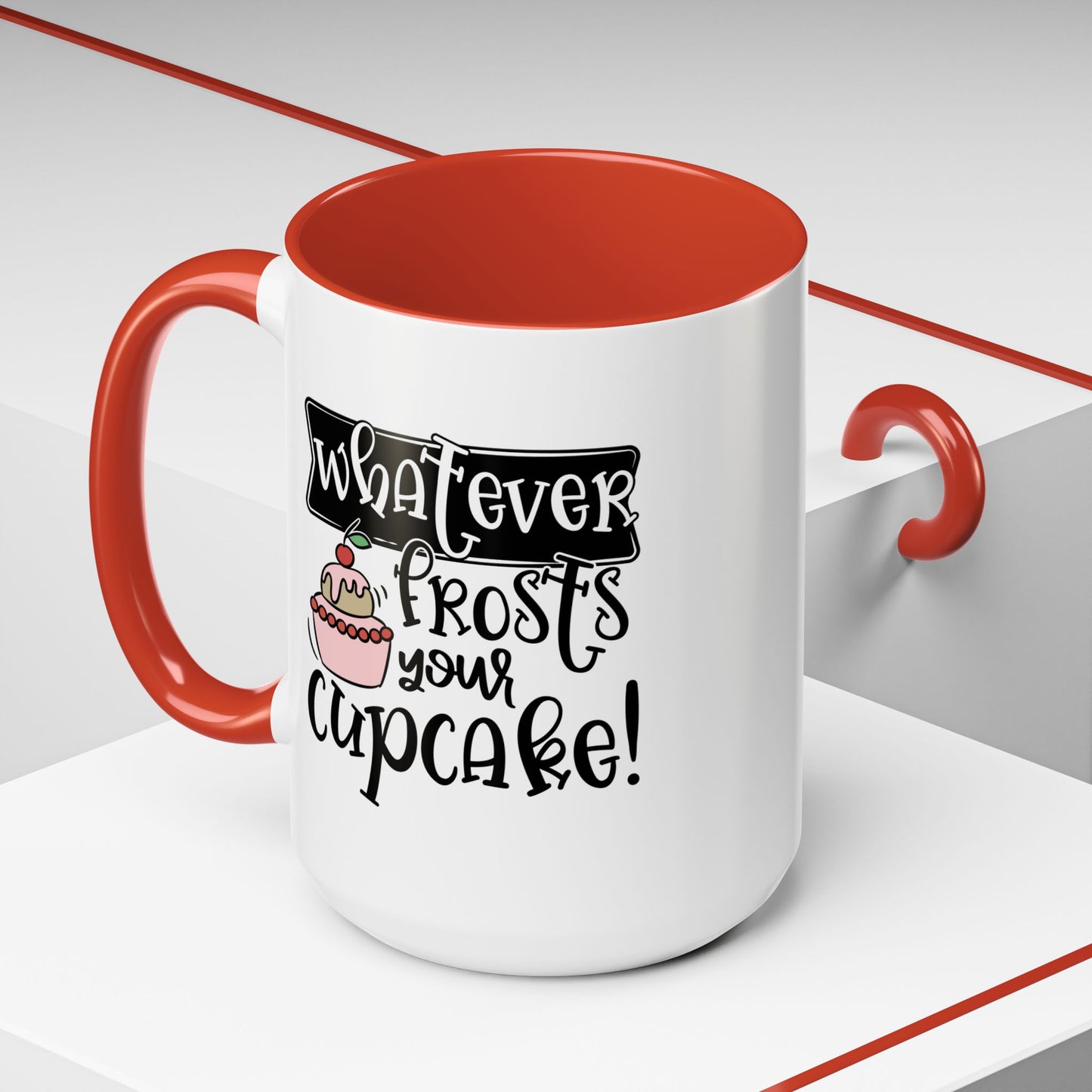 Humor Mug - Whatever Frosts Your Cupcake!