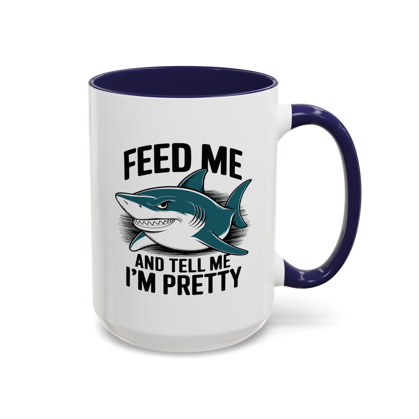 Humor Mug - Feed Me and Tell Me I'm Pretty Shark