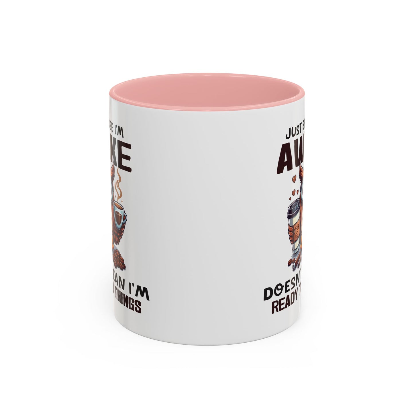 Humor Mug - Just Because I'm Awake