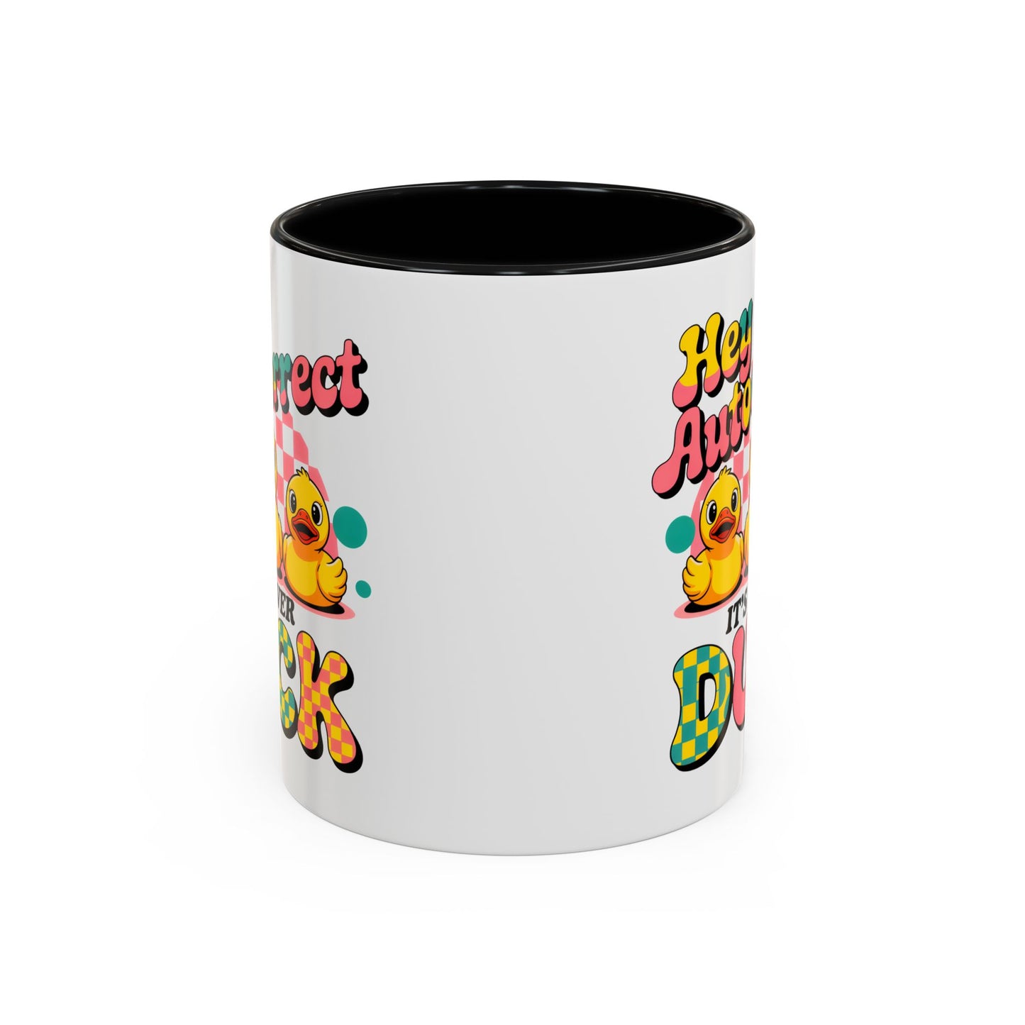 Humor Mug - Hey Autocorrect It's Never Duck