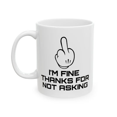 Humor Mug - I'm Fine Thanks For Not Asking Finger