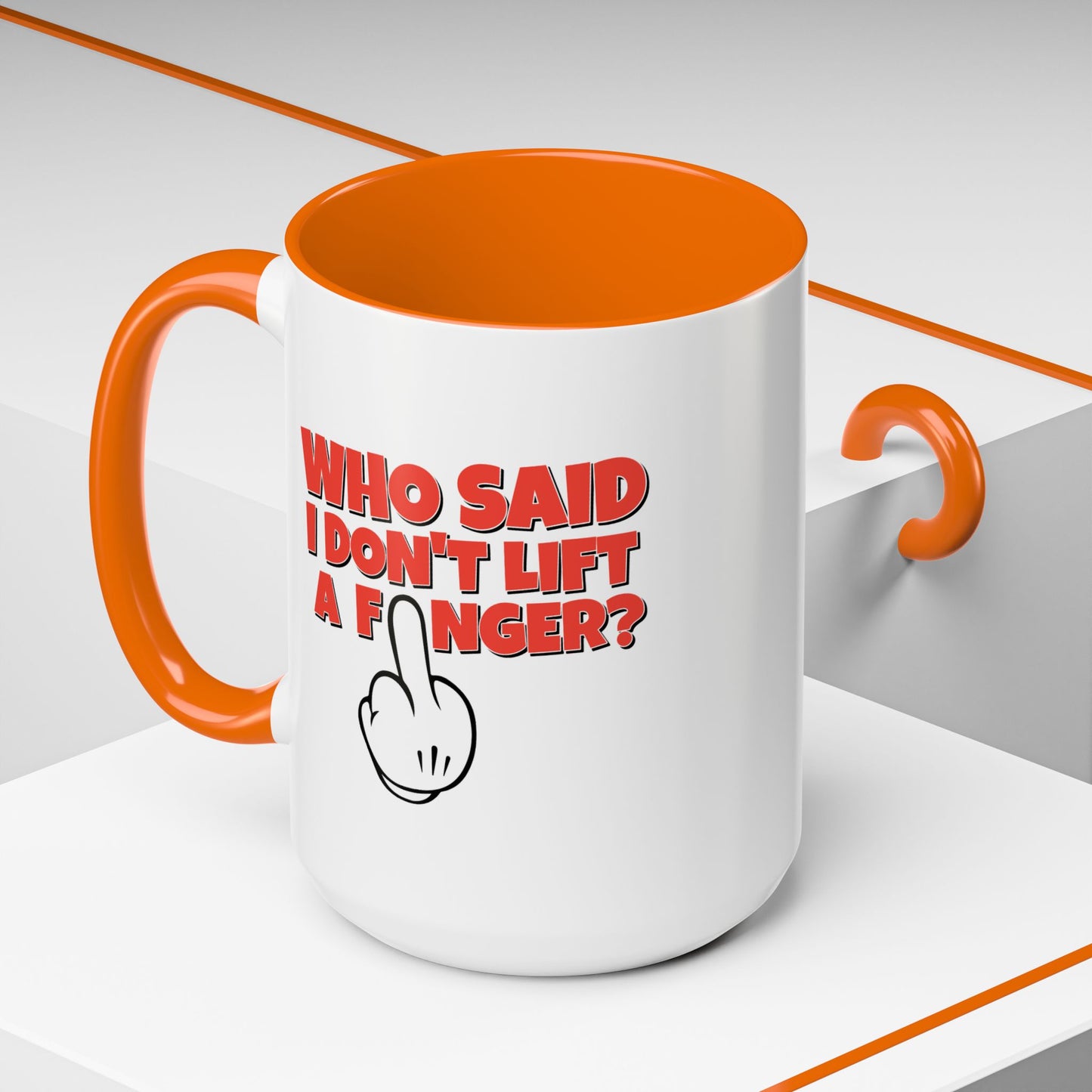 Adult Mug - Who Said I Don't Lift a Finger