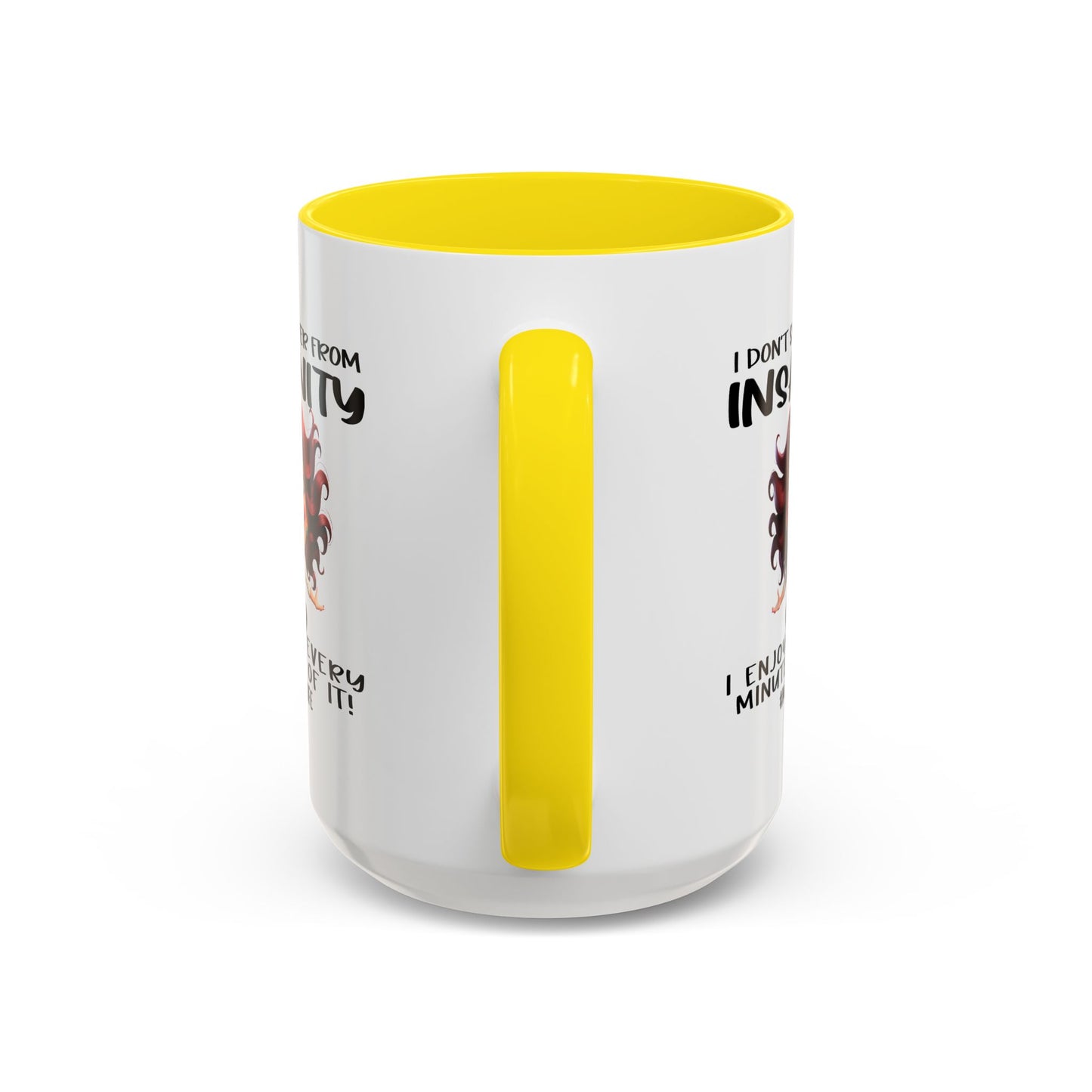 Humor Mug - I Don't Suffer from Insanity