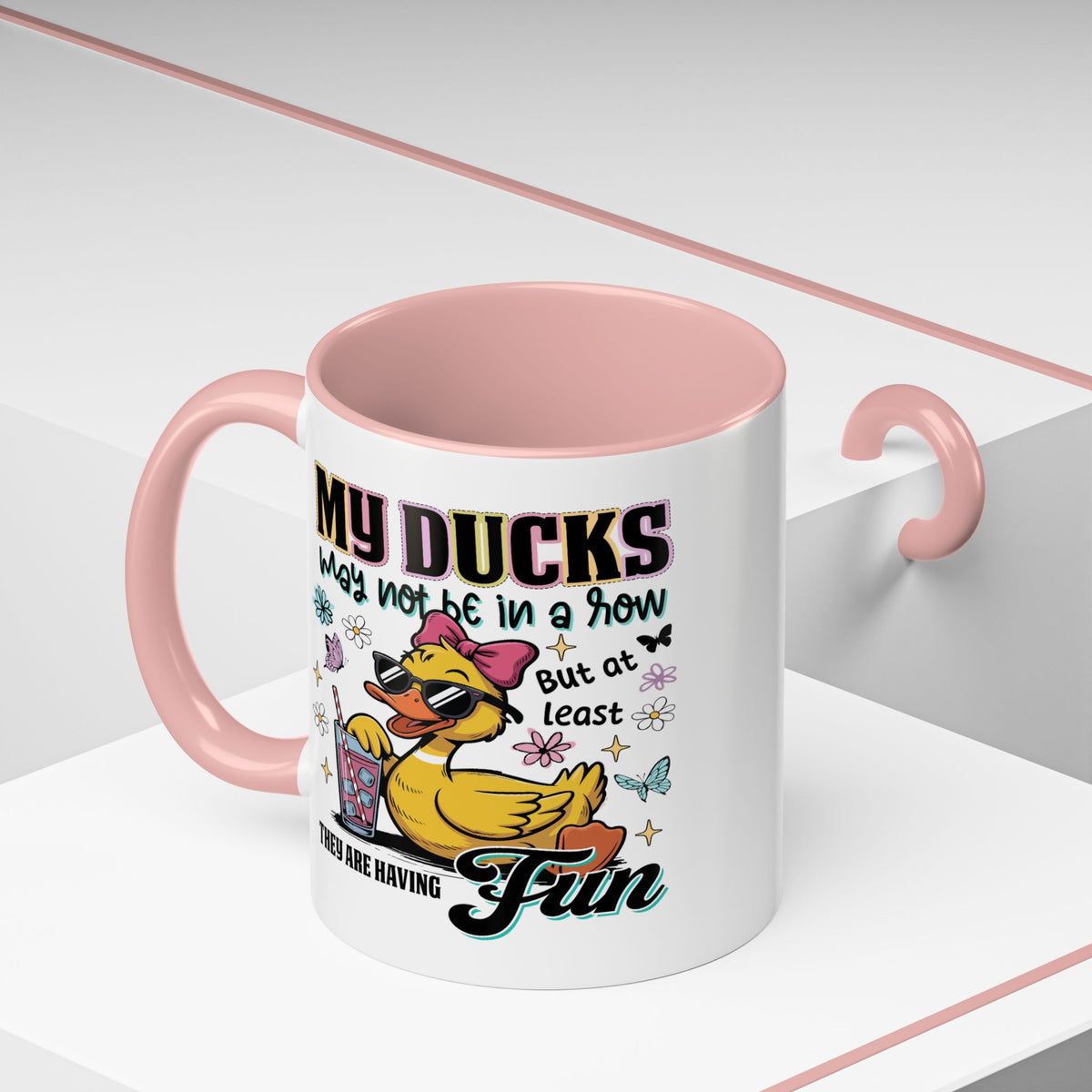 Humor Mug - My Ducks May Not Be In a Row