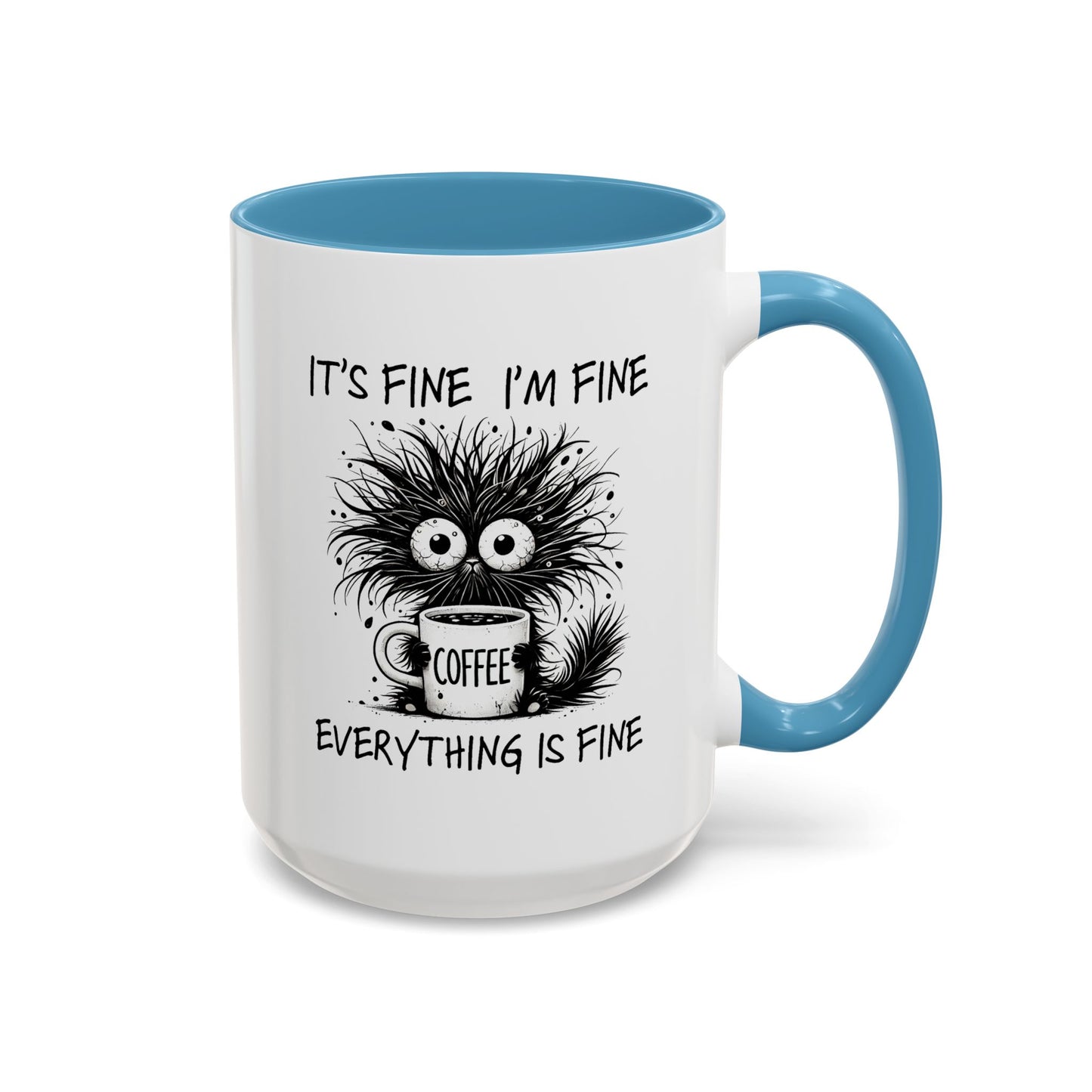 Humor Mug - It's Fine I'm Fine Everything is Fine