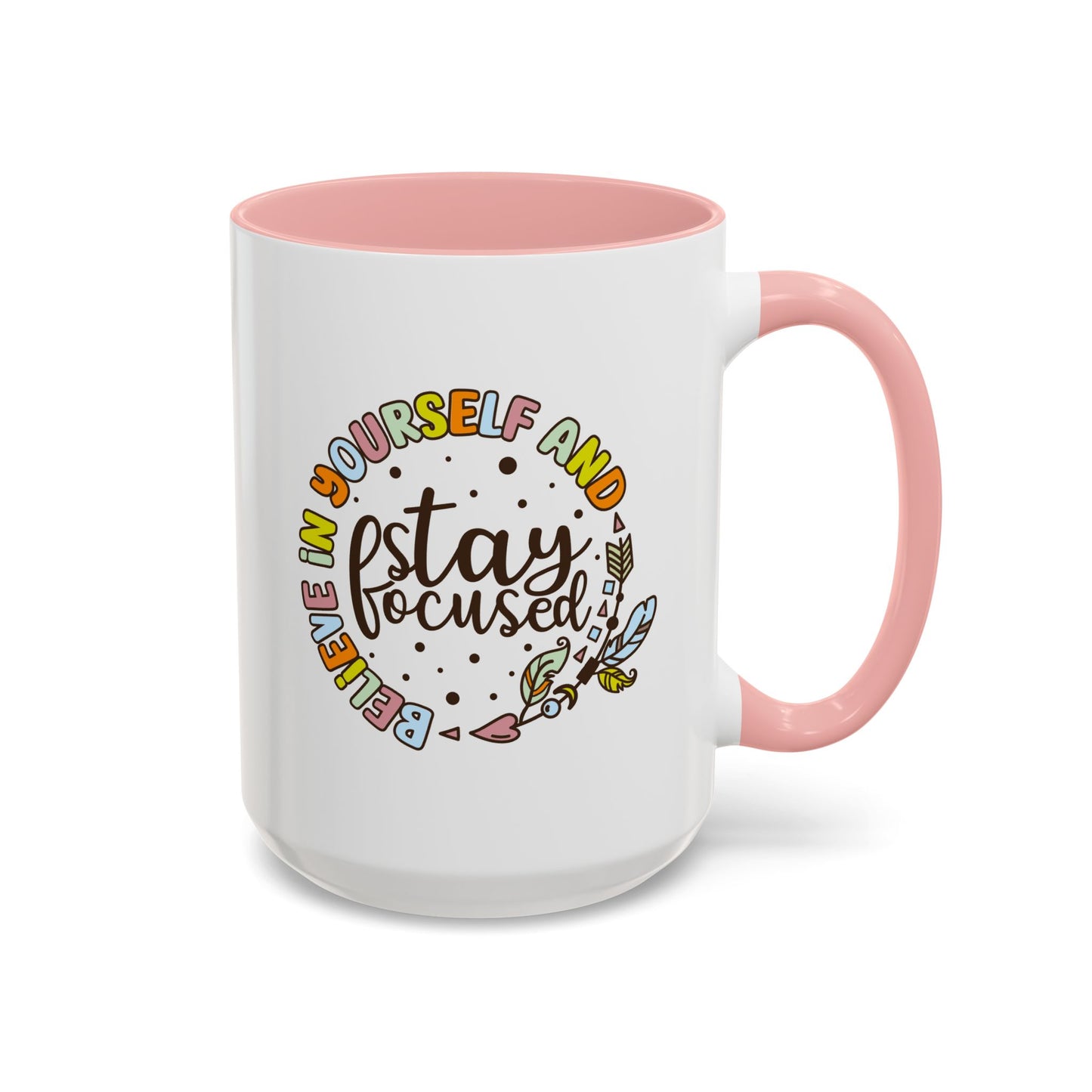 Motivation Mug - Believe in Yourself and Stay Focused