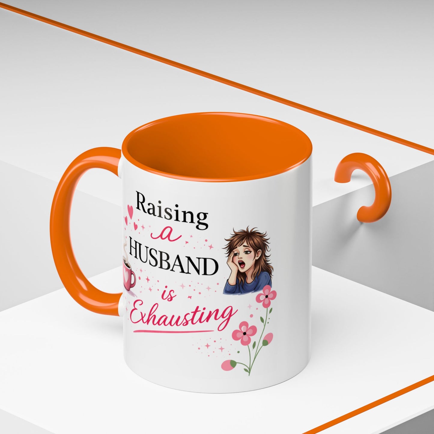 Humor Mug - Raising a Husband Is Exhausting