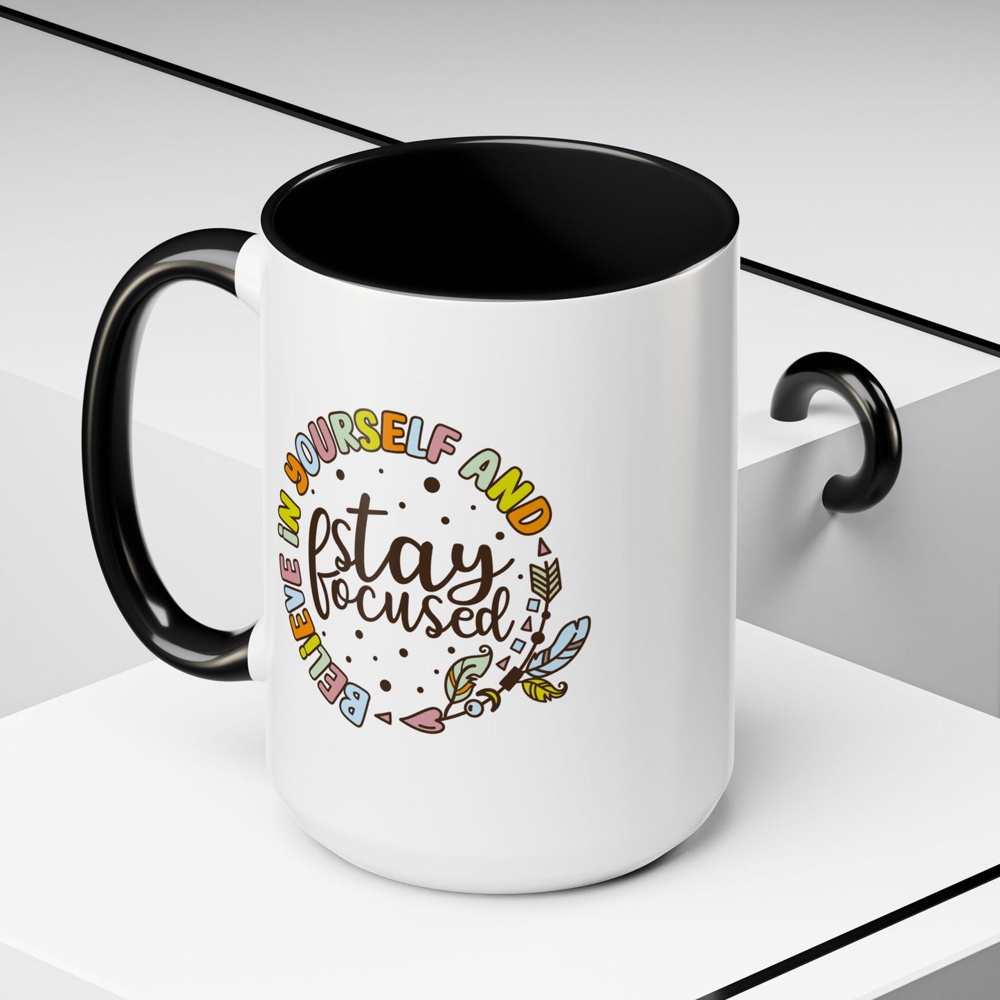 Motivation Mug - Believe in Yourself and Stay Focused