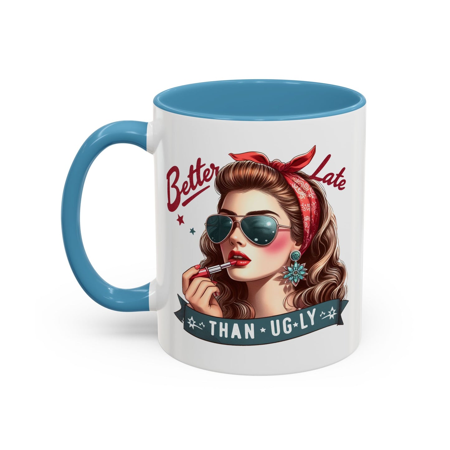 Humor Mug - Better Late Than Ugly
