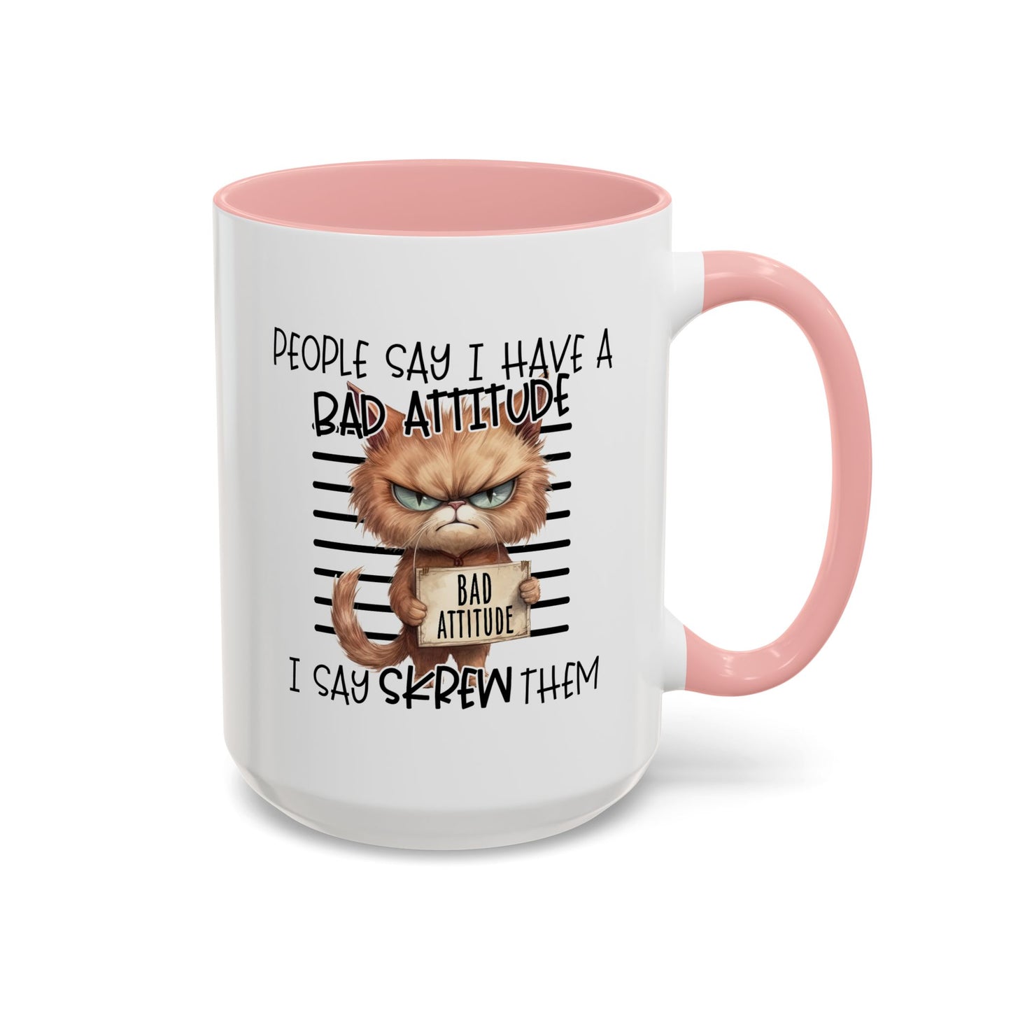 Humor Mug - People Say I Have a Bad Attitude