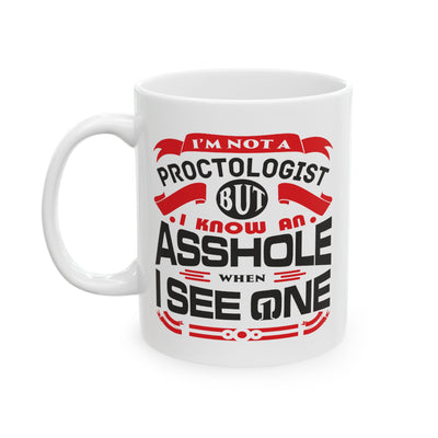 Adult Mug - I Am Not a Proctologist