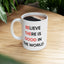 Motivation Mug - Believe There Is Good In The World